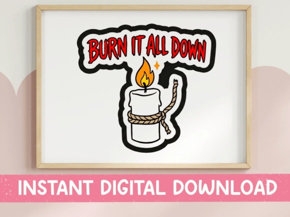 Burn It All Down Candle Sticker SVG: Graphics for Bold T-Shirt Designs